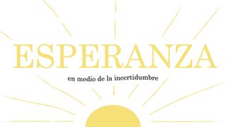 Esperanza en Medio De La Incertidumbre Mateo 6:30 Nueva Versión Internacional - Español