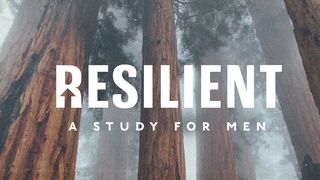 Resilient: A Study for Men Mark 11:15-25 Amplified Bible