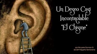 Un Deseo Casi Incontrolable "El Chisme" Mateo 12:36 Nueva Versión Internacional - Español