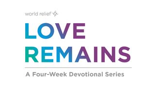 Love Remains 2 Timothy 2:3-7 New International Version