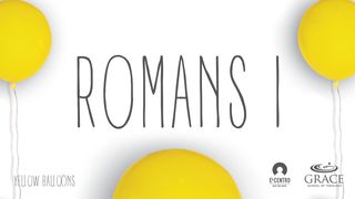 Romans I Romans 1:16-17 The Message