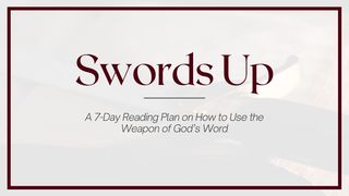 Swords Up: How to Use the Weapon of God’s Word John 12:49 New International Version