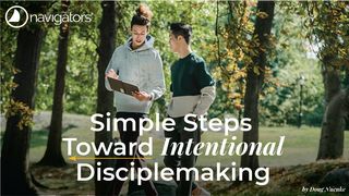 Simple Steps Toward Intentional Disciplemaking Mark 3:14 New American Standard Bible - NASB 1995