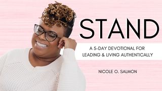 Stand: A 5-Day Devotional for Leading & Living Authentically Esther 4:12-14 The Message