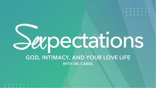 Sexpections: God, Intimacy and Your Love Life Hebrews 8:10-11 Amplified Bible
