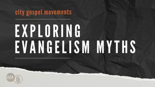 Exploring Evangelism Myths 1 Corinthians 2:1-2 The Message