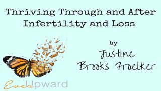 Thriving Through And After Infertility And Loss Ecclesiastes 3:14-15 New Century Version
