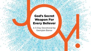 Joy!—God’s Secret Weapon for Every Believer Galatians 3:14 The Passion Translation