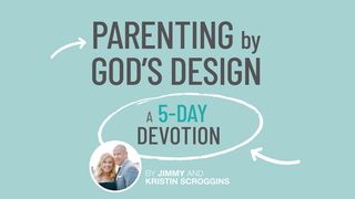 Parenting by God’s Design: A 5-Day Devotion Psalms 37:23 Amplified Bible
