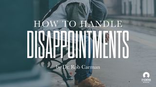 How to Handle Disappointments Genesis 37:25-28 The Message