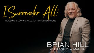 I Surrender All: Building and Leaving a Legacy for Generations Exodus 3:12 English Standard Version 2016