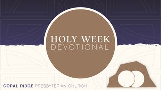 Holy Week Devotional Luke 22:47-53 New King James Version