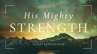 His Mighty Strength (Randy Frazee) Psalms 8:5-8 The Message