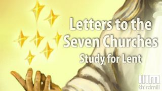 Letters to the Seven Churches: Study for Lent Revelation 3:10 New Living Translation