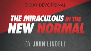 The Miraculous in the New Normal Joshua 3:5 Common English Bible
