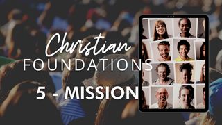 Christian Foundations 5 - Mission John 1:35-51 The Passion Translation