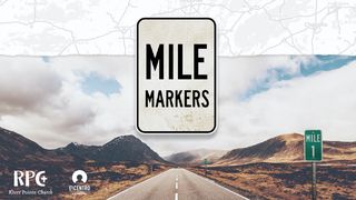 Mile Markers John 13:34-35 The Message