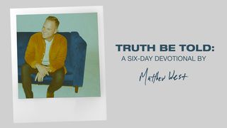 Truth Be Told: A Six-Day Devotional by Matthew West 1 Timothy 1:5 New Living Translation