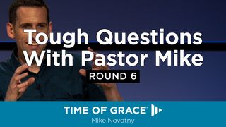 Tough Questions With Pastor Mike: Round 6 Romans 3:25-26 The Message