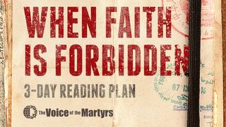 When Faith Is Forbidden: On the Frontlines With Persecuted Christians Daniel 3:25 New Living Translation