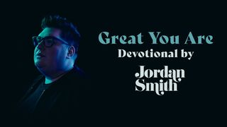 Great You Are Devotional by Jordan Smith Psalms 34:3 New Living Translation