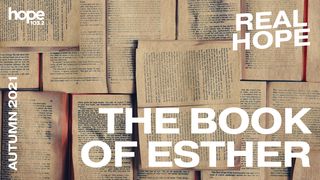 Real Hope: The Book of Esther Esther 4:4-8 The Message
