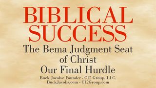 The Bema Judgment Seat of Christ - Our Final Hurdle 1 Corinthians 3:9-15 The Message