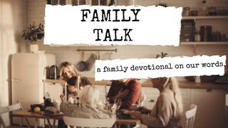 Family Talk: A Family Devotional on Our Words Proverbs 15:1 The Message