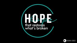 Hope That Restores What's Broken | a 7-Day Doxa Deo Plan Romans 14:17-21 The Message