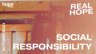 Real Hope: Social Responsibility Matthew 7:12 American Standard Version