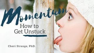 Momentum: How to Get Unstuck Romans 15:4 New Living Translation