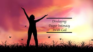 Developing Deeper Intimacy With God Psalms 9:9-10 The Message