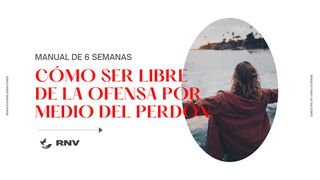 Cómo Ser Libre De La Ofensa Por Medio Del Perdón Miqueas 7:18 Nueva Versión Internacional - Español
