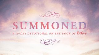 Summoned: Answering a Call to the Impossible Esther 9:16-19 The Message