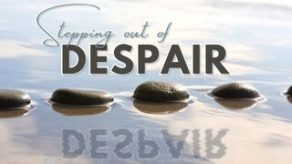 Stepping Out of Despair I Kings 19:1-18 New King James Version