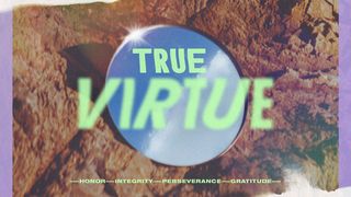 True Virtue: Recentering on What Matters Most Luke 18:9-12 The Message