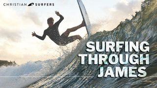Surfing Through James James 5:13-15 The Message