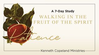 Walking in Patience: The Fruit of the Spirit 7-Day Bible-Reading Plan by Kenneth Copeland Ministries Luke 8:15 New International Version