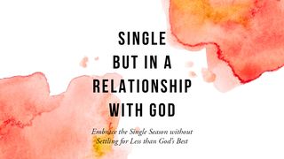 Single but in a Relationship With God John 4:13-14 The Message