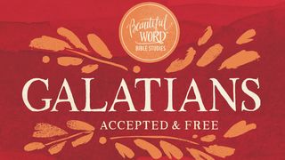 Galatians: Accepted & Free Galatians 1:1-5 The Message