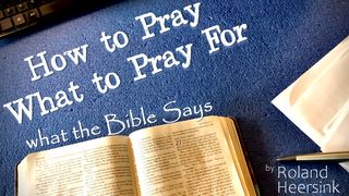 How to Pray & What to Pray for – What the Bible Says 1 Chronicles 29:10-20 English Standard Version 2016