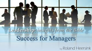 Leadership: God’s Plan of Success for Managers  Daniel 6:3-4 New Century Version