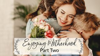 Enjoying Motherhood Part Two 1 Peter 2:5, 9 English Standard Version 2016