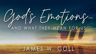 God's Emotions--And What They Mean For Us Galatians 4:19 Amplified Bible