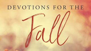 3 Days From Devotions for the Fall Ecclesiastes 3:1-21 English Standard Version 2016
