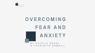 Overcoming Fear & Anxiety  Exodus 33:18 King James Version
