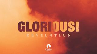 Glorious! Revelation 1:9-17 The Message