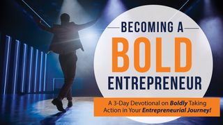 Becoming a Bold Entrepreneur: A 3-Day Devotional Ephesians 3:20-21 The Passion Translation