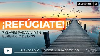 ¡Refúgiate! 7 Claves Para Experimentar Su Refugio Salmo 90:1 Nueva Versión Internacional - Español