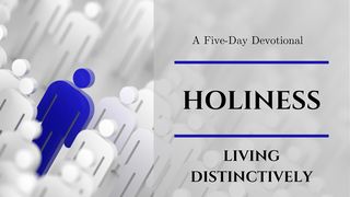 Holiness: Living Distinctively Hebrews 12:14 American Standard Version